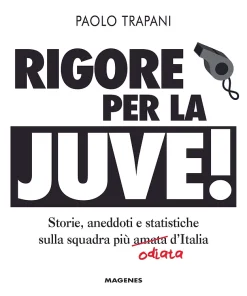 Rigore per la Juve, di Paolo Trapani – Edizioni Magenes